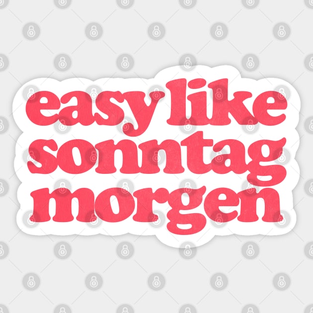 Easy Like Sonntag Morgen - Super Hans Quotes Sticker by DankFutura